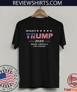 Re-Elect Trump 2020 Re-Election Make Liberals Cry Again Official T-Shirt