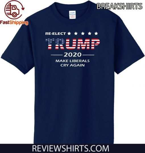 Re-Elect Trump 2020 Re-Election Make Liberals Cry Again Official T-Shirt