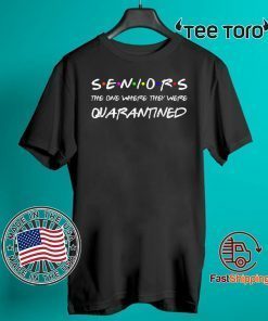 Seniors The One Where They Were Quarantined 2020 Friend Gift T-Shirt