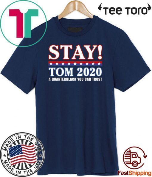 Stay Tom 2020 Tom Brady Patriots T-Shirt