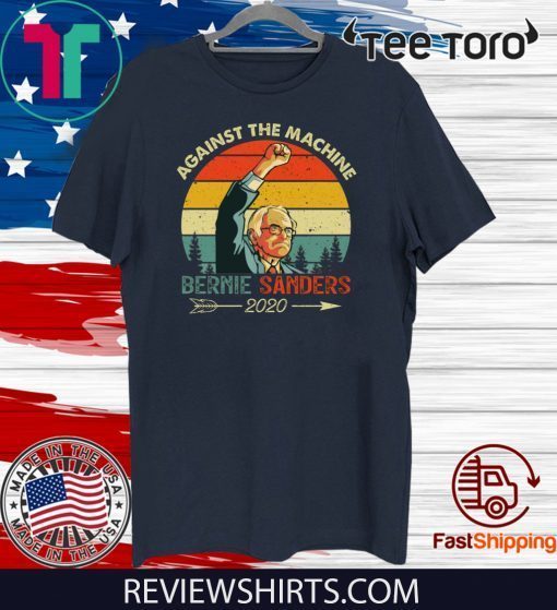 Vintage Bernie Sanders Against The Machine 2020 -Shirt