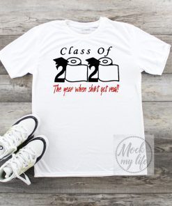 Class of 2020 the year when shit got real Toilet Paper T-Shirt - Limited Edition