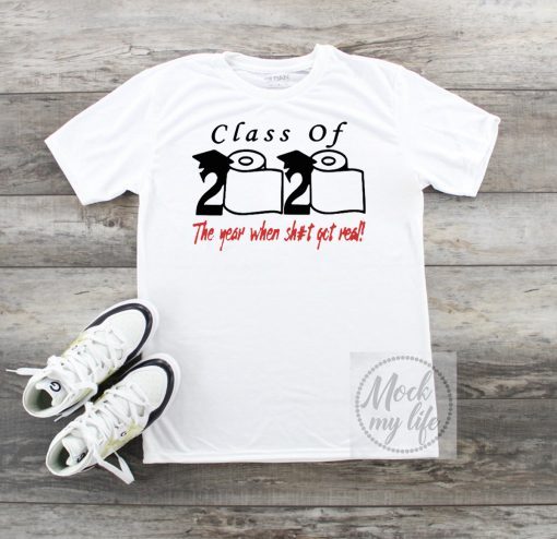 Class of 2020 the year when shit got real Toilet Paper T-Shirt - Limited Edition