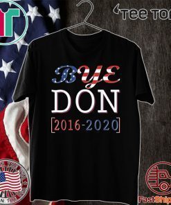 Bye Don 2016 - 2020 Tee Shirt