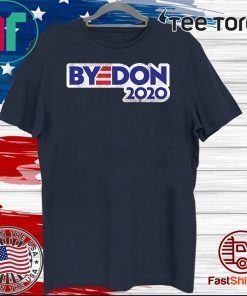 Bye Don 2020 Vote Biden Supporter Democrat Official T-Shirt