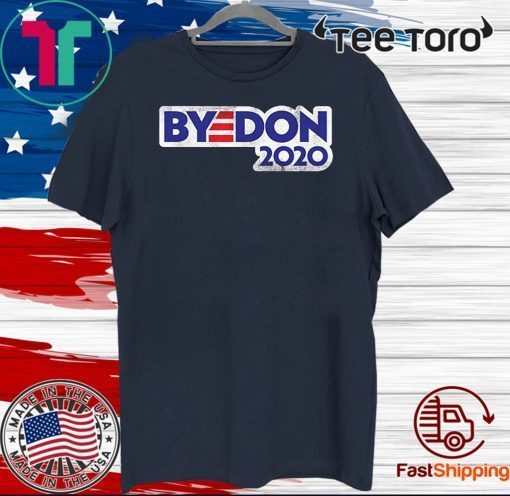 Bye Don 2020 Vote Biden Supporter Democrat Official T-Shirt