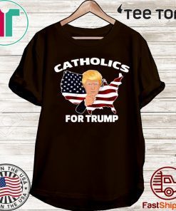 OFFICIAL CATHOLICS FOR TRUMP 2020 T-SHIRT