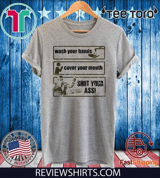 CHRIS JERICHO WASH YOUR HANDS COVER YOUR MOUTH SHUT YOUR ASS 2020 T-SHIRT