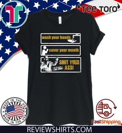 ORIGINAL CHRIS JERICHO WASH YOUR HANDS COVER YOUR MOUTH SHUT YOUR ASS T-SHIRT