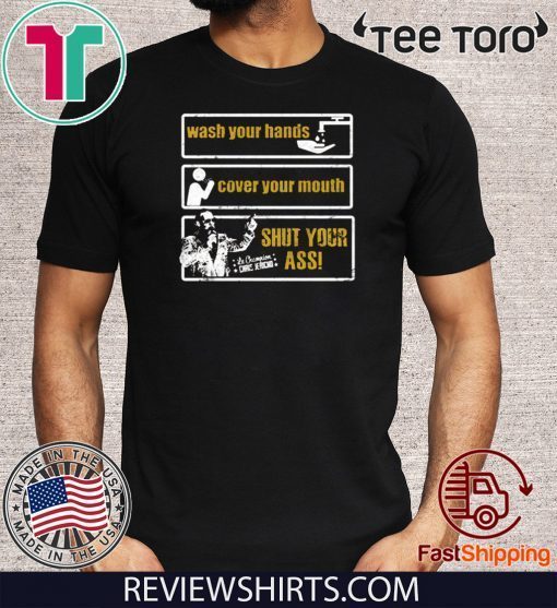 CHRIS JERICHO WASH YOUR HANDS COVER YOUR MOUTH SHUT YOUR ASS FOR T-SHIRT