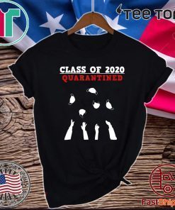 CLASS OF 2020 - Funny senior & friends quarantine graduation For T-Shirt