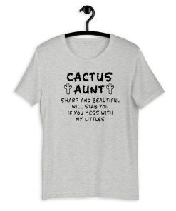 Cactus aunt sharp and beautiful will stab you if you mess with my littles 2020 T-Shirt