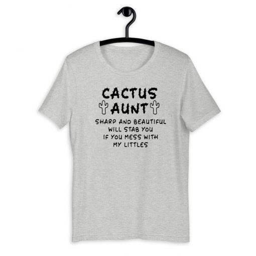 Cactus aunt sharp and beautiful will stab you if you mess with my littles 2020 T-Shirt