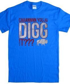 Can You Digg It Shirt - Buffalo Football 2020 T-Shirt