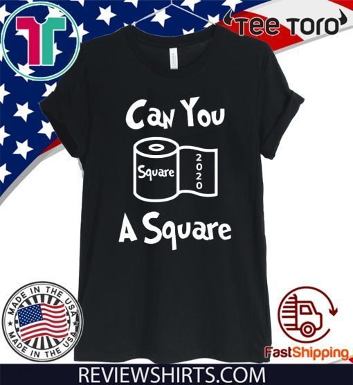 Toilet Paper Can You Spare 2020 A Square T Shirt