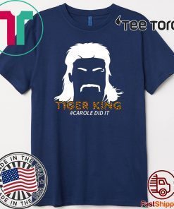 Carole Did It 2020 Tiger King T-Shirt