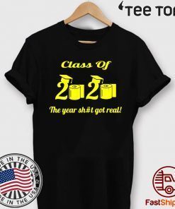 Class Of 2020 The Year Shit Got Real Classic T-Shirt