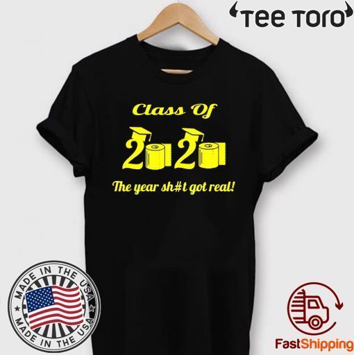 Class Of 2020 The Year Shit Got Real Classic T-Shirt