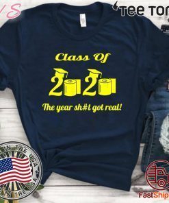 Class Of 2020 The Year Shit Got Real Classic T-Shirt