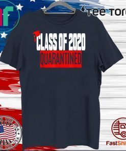 Class of 2020 Graduating Class in Quarantine Official T-Shirt