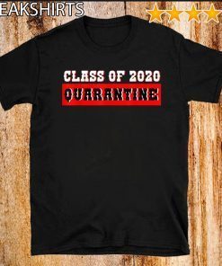 Class of 2020 Graduating Class in Quarantine For T-Shirt