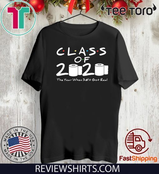 Class of 2020 Shirt The Year When Shit Got Real Graduation 2020 T-Shirt