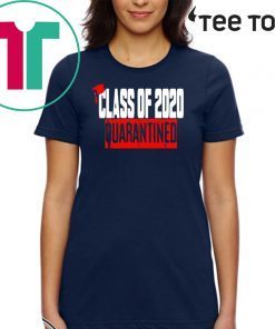 Class of 2020 Quarantine For T-Shirt