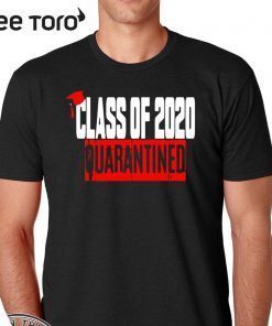 Class of 2020 Quarantine For T-Shirt