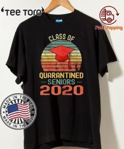 Class of 2020 Quarantined Seniors For T-Shirt