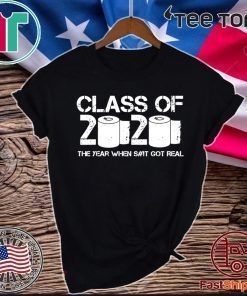 Class of 2020 The Year When Shit Got Real 2020 TP Apocalypse Classic T-Shirt