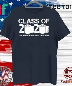 Class of 2020 The Year When Shit Got Real 2020 TP Apocalypse Classic T-Shirt