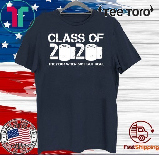 Class of 2020 The Year When Shit Got Real 2020 TP Apocalypse Classic T-Shirt