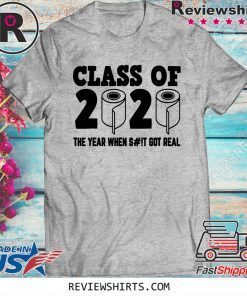 Class of 2020 The Year When Shit Got Real-2020 TP Apocalypse Official T-Shirt