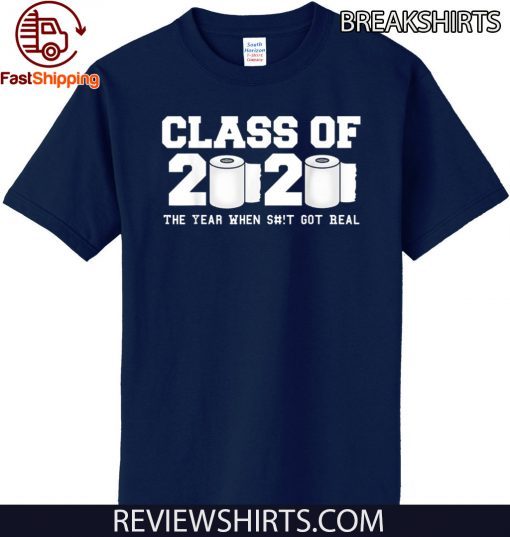 Class of 2020 The Year When Shit Got Real 2020 TP Apocalypse Official T-Shirt