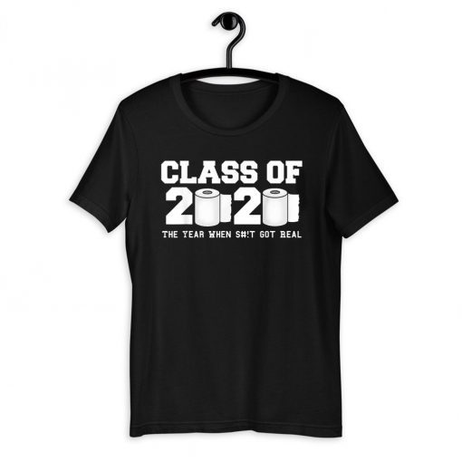 Class of 2020 The Year When Shit Got Real 2020 TP Apocalypse Official T-Shirt