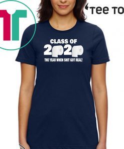 Class of 2020 The Year When Shit Got Real Fun Graduation For T-Shirt