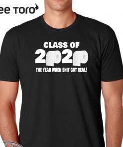 Class of 2020 The Year When Shit Got Real Fun Graduation For T-Shirt