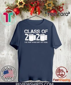 Class of 2020 The Year When Shit Got Real Official T-Shirt