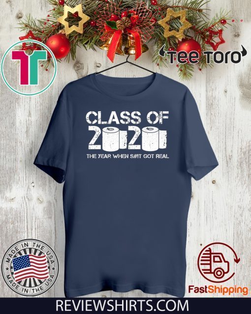 Class of 2020 The Year When Shit Got Real Official T-Shirt