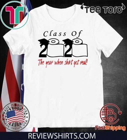 Official Class of 2020 The year when shit got real Hot T-Shirt