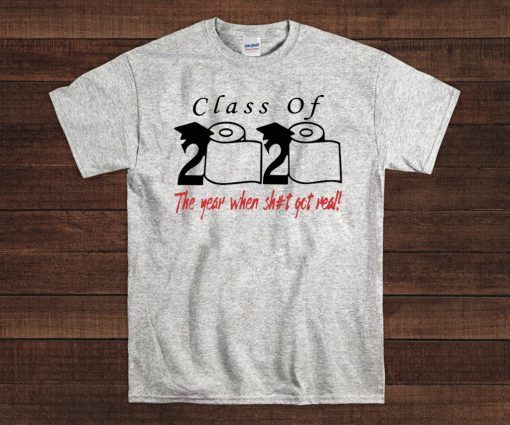 Official Class of 2020 The year when shit got real Hot T-Shirt