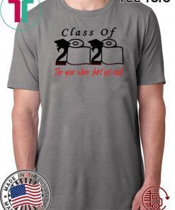 Quarantine Class of 2020 The year when shit got real T-Shirt