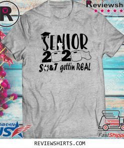 Senior 2020 Shit Gettin Real Shirt - Toilet Paper Senior