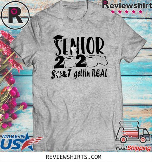 Senior 2020 Shit Gettin Real Shirt - Toilet Paper Senior