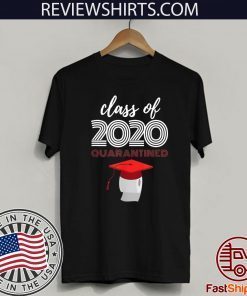 Class of 2020 Toilet Paper Quarantined Virus Quarantine For T-Shirt