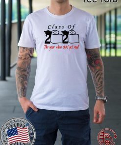 Class of 2020 the year when shit got real Gift Tee Shirt