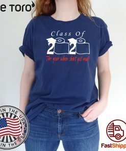 Original Class of 2020 the year when shit got real T-Shirt