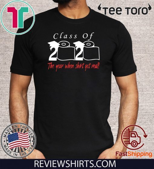 Original Class of 2020 the year when shit got real T-Shirt