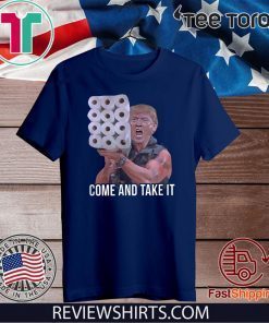 Come And Take It Trump Toilet Paper Trump USA America Tee Shirt