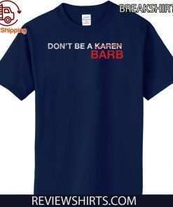 DON'T BE A KAREN BARB 2020 T-SHIRT